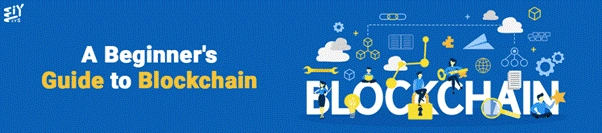 A Beginner Guide To Blockchain