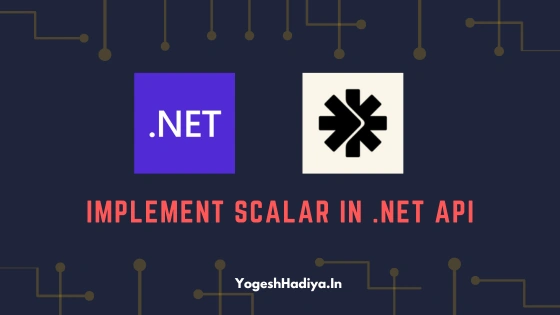 Implement Scalar in .NET API - YogeshHadiya.in