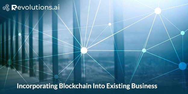 Incorporating Blockchain Into Existing Business