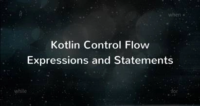 Kotlin - Control Expression, Loop Structure, Return And Jump