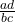 {\frac {ad}{bc}}
