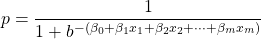 {\displaystyle p={\frac {1}{1+b^{-(\beta _{0}+\beta _{1}x_{1}+\beta _{2}x_{2}+\cdots +\beta _{m}x_{m})}}}}