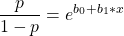 \displaystyle \frac {p}{1-p} = e^{b_0+b_1*x}