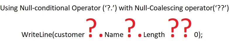 Null-conditional Operator with Null-Coalescing operator