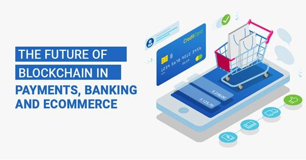 The Future of Blockchain in Payments, Banking and eCommerce