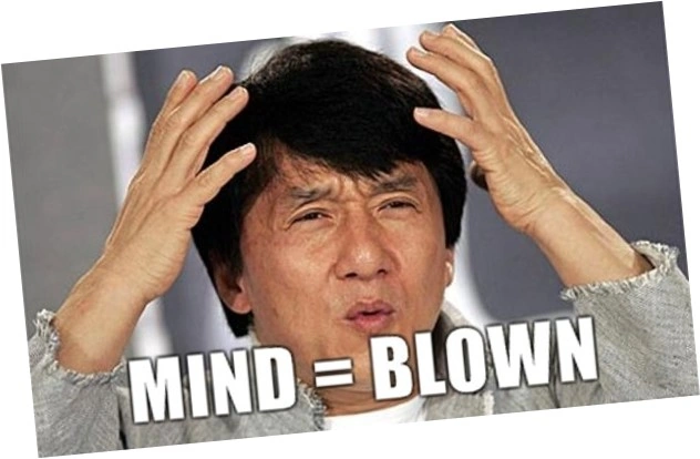 Mind, blown...