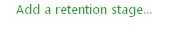 Add a retention stage