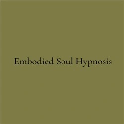 Embodied Soul Hypnosis