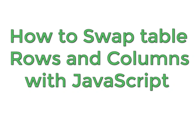 Swap Rows & Columns with JavaScript