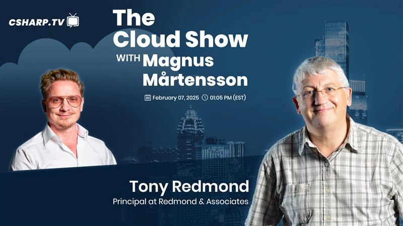 The Cloud Show with Magnus Mårtensson ft. Tony Redmond - Ep: 57