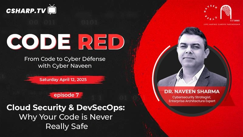 Cloud Security & DevSecOps: Why Your Code is Never Really Safe - Code Red: Ep.7