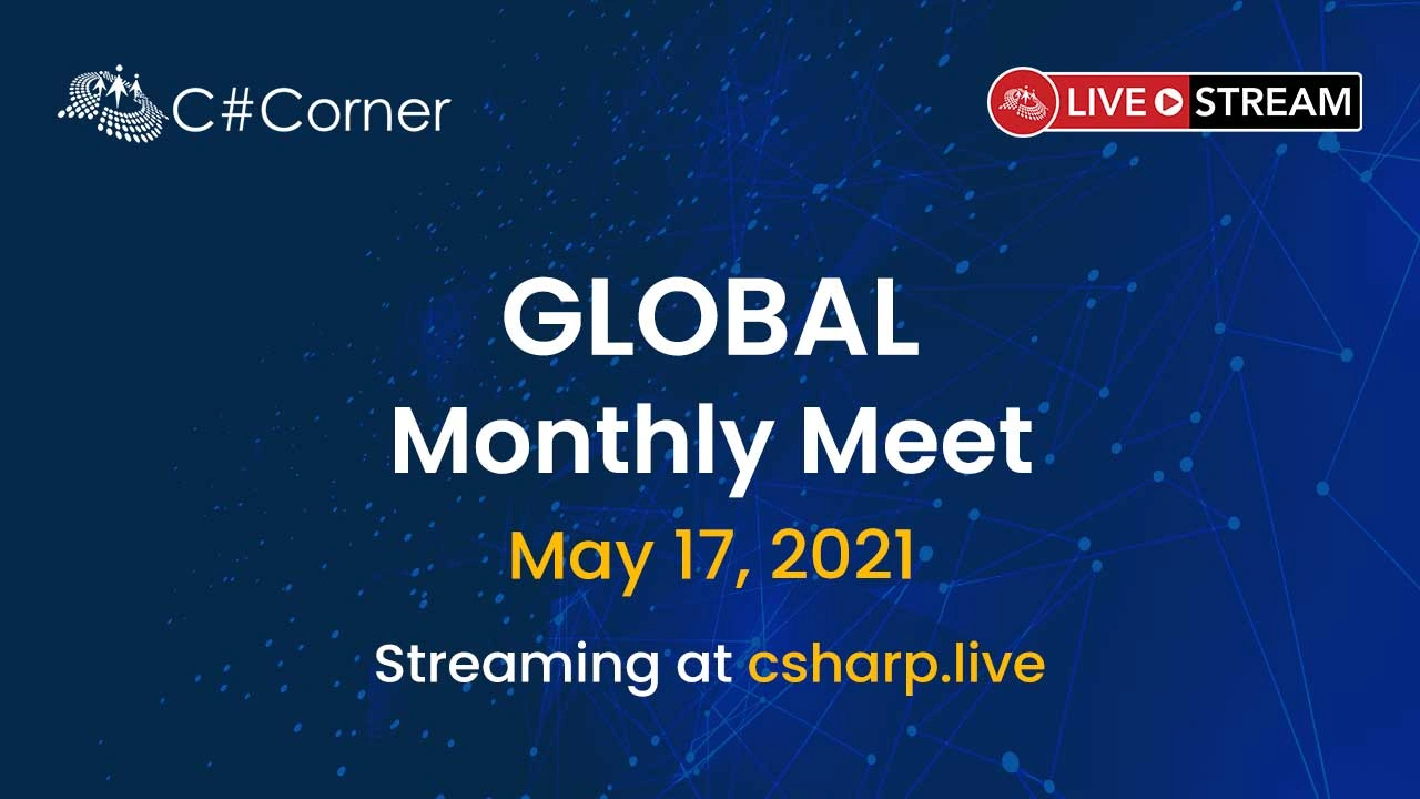 C# Corner Global Monthly Virtual Meet - May 2021