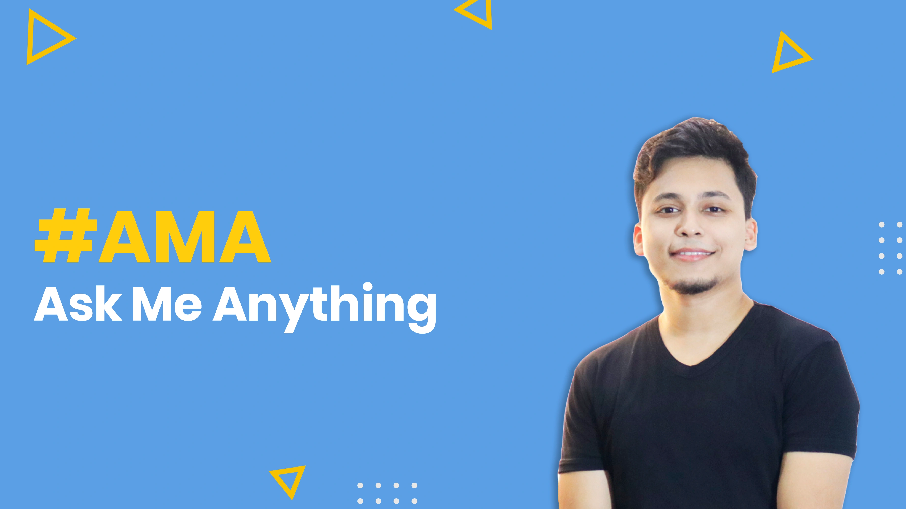 AMA - Ask Me Anything